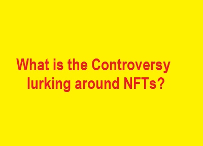 Controversy lurking around NFTs