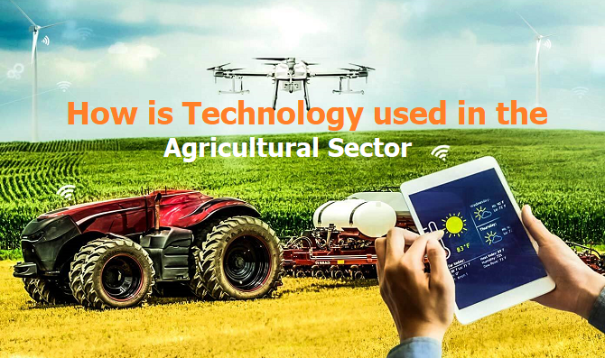 How is Technology used in the Agricultural Sector