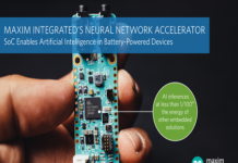 Maxim Integrated’s Neural Network Accelerator Chip Enables IoT AI in Battery-Powered Devices Neural Network Accelerator Chip SoC