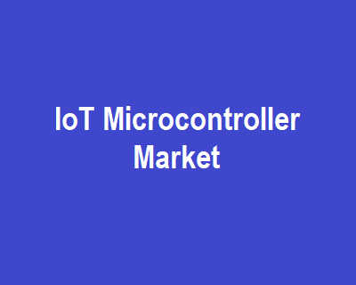 IoT Microcontroller Market