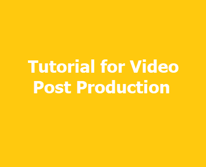 Step-By-Step Workflow Tutorial for Video Post Production Step-By-Step Workflow Tutorial for Video Post Production