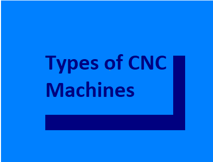 Types of CNC Machines