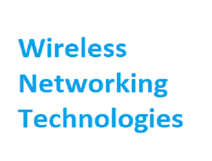 Wireless Networking Technologies Wireless Networking Technologies
