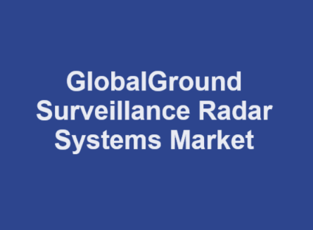 Ground Surveillance Radar Systems Market Ground Surveillance Radar Systems Market