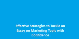Effective Strategies to Tackle an Essay on Marketing Topic with Confidence