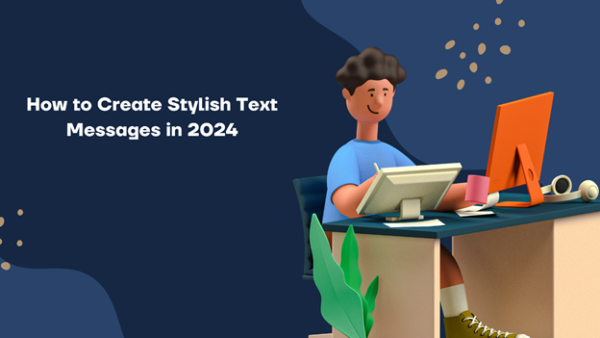 How to Create Stylish Text Messages in 2024 How to Create Stylish Text Messages in 2024