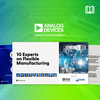 Mouser Electronics and Analog Devices Deliver Expert Perspectives on Flexible Manufacturing in New eBook
